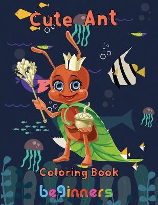 Book cover for Cute Ant Coloring Book Beginners