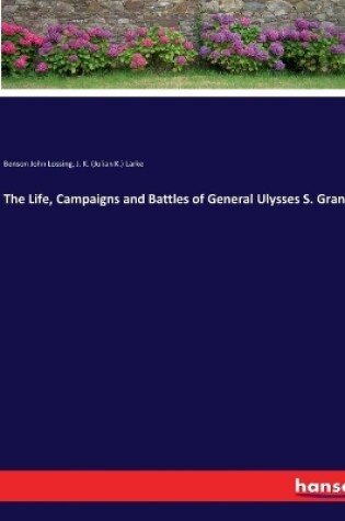 Cover of The Life, Campaigns and Battles of General Ulysses S. Grant