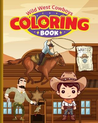 Book cover for Wild West Cowboys Coloring Book For Kids