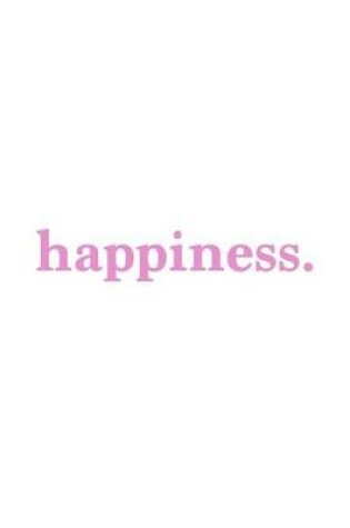 Cover of Happiness. Journal - Pink on White Design