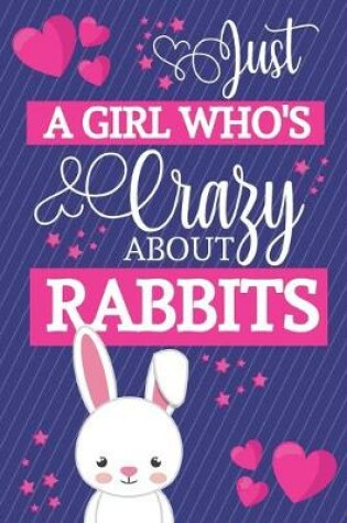 Cover of Just A Girl Who's Crazy About Rabbits