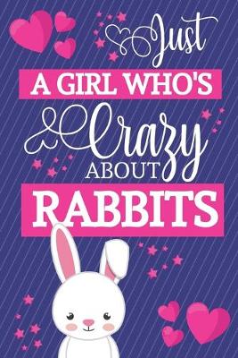 Book cover for Just A Girl Who's Crazy About Rabbits