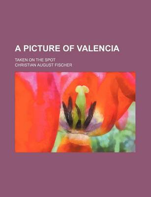 Book cover for A Picture of Valencia; Taken on the Spot