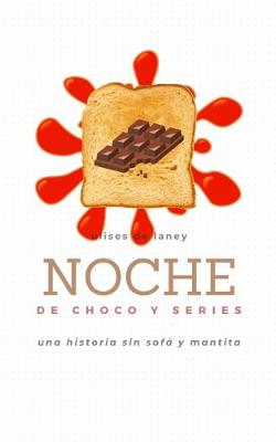 Book cover for NOCHE DE CHOCO Y SERIES Una historia sin sofá y mantita