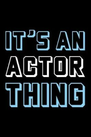 Cover of It's an Actor Thing