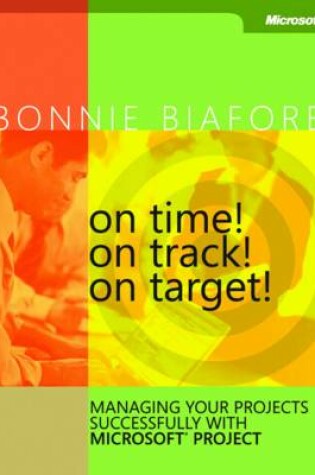 Cover of On Time! On Track! On Target! Managing Your Projects Successfully with Microsoft Project