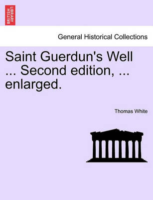 Book cover for Saint Guerdun's Well ... Second Edition, ... Enlarged.