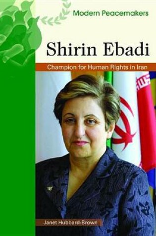 Cover of Shirin Ebadi: Champion for Human Rights in Iran. Modern Peacemakers.