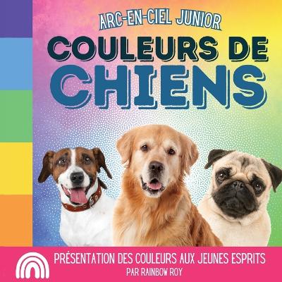 Cover of Arc-en-Ciel Junior, Couleurs de Chiens