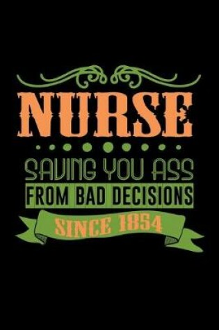Cover of Nurse saving you ass from bad decisions since 1854