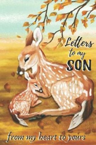 Cover of Letters To My Son From My Heart To Yours