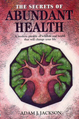 Cover of The Secrets of Abundant Health