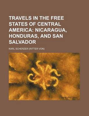 Book cover for Travels in the Free States of Central America (Volume 2); Nicaragua, Honduras, and San Salvador