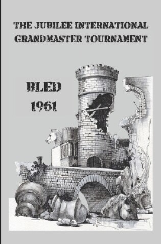 Cover of The Jubilee International Grandmaster Tournament