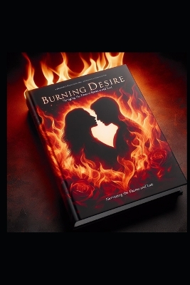 Book cover for Burning Desire Navigating the Flames of Romance and Lust
