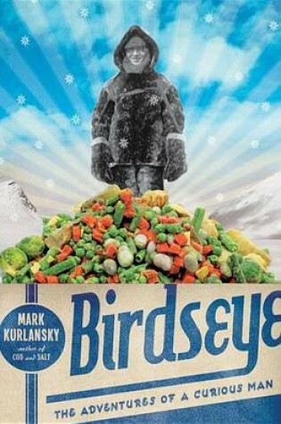 Cover of Birdseye: The Adventures of a Curious Man