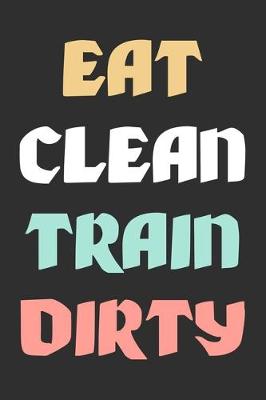 Book cover for Eat Clean Train Dirty