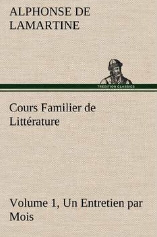 Cover of Cours Familier de Littérature (Volume 1) Un Entretien par Mois