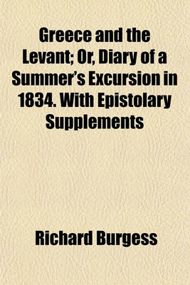 Book cover for Greece and the Levant (Volume 1); Or, Diary of a Summer's Excursion in 1834. with Epistolary Supplements