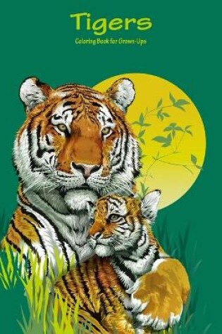 Cover of Tigers Coloring Book for Grown-Ups 1