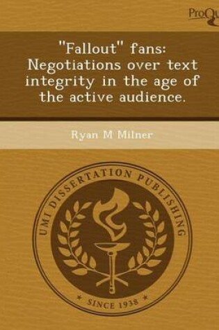 Cover of Fallout Fans: Negotiations Over Text Integrity in the Age of the Active Audience