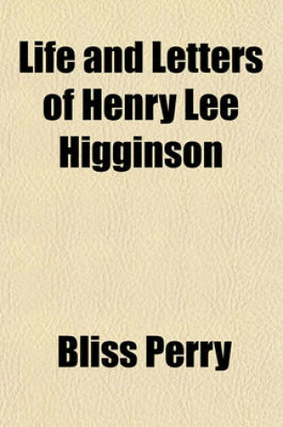 Cover of Life and Letters of Henry Lee Higginson