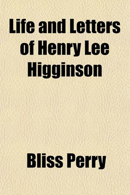 Book cover for Life and Letters of Henry Lee Higginson