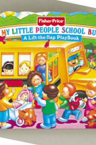 Cover of Fisher Price School Bus Lift the Flap