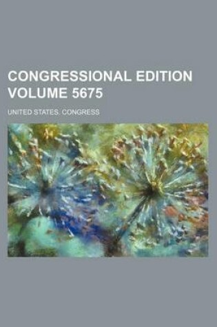 Cover of Congressional Edition Volume 5675