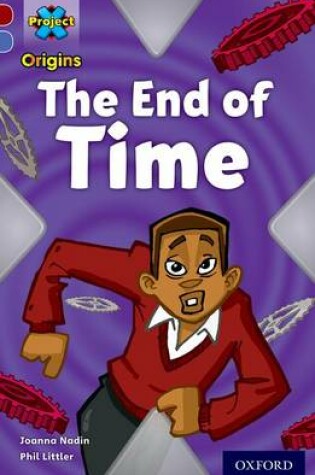 Cover of Project X Origins: Dark Red Book Band, Oxford Level 17: Time: The End of Time