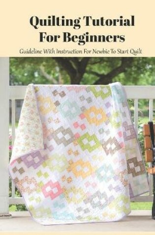 Cover of Quilting Tutorial For Beginners