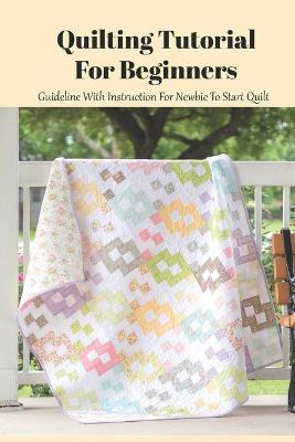 Book cover for Quilting Tutorial For Beginners