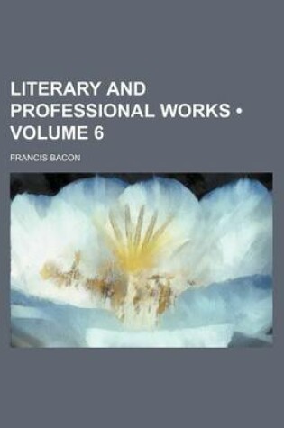 Cover of Literary and Professional Works (Volume 6)