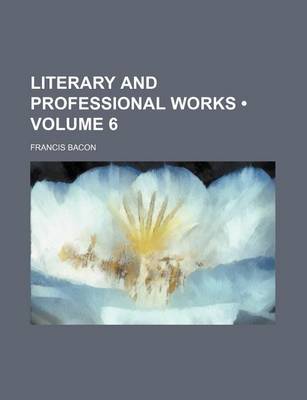 Book cover for Literary and Professional Works (Volume 6)