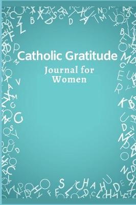 Book cover for Catholic Gratitude Journal for Women