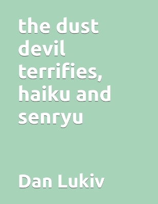 Book cover for The dust devil terrifies, haiku and senryu