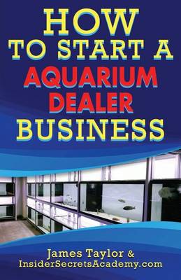Book cover for How to Start an Aquarium Dealers Business