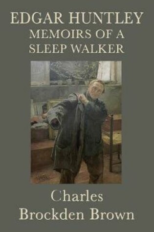 Cover of Edgar Huntley Memoirs of a Sleep Walker