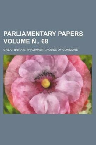 Cover of Parliamentary Papers Volume N . 68