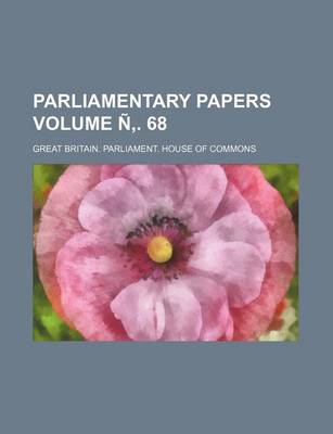 Book cover for Parliamentary Papers Volume N . 68