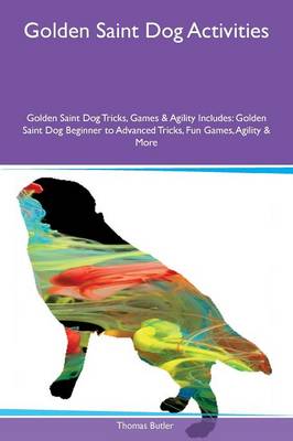 Book cover for Golden Saint Dog Activities Golden Saint Dog Tricks, Games & Agility Includes