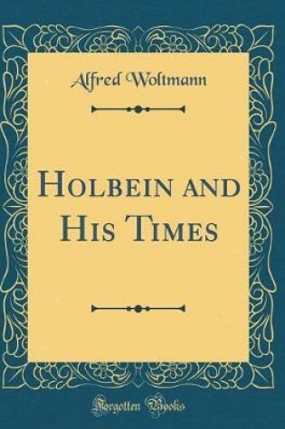 Cover of Holbein and His Times (Classic Reprint)