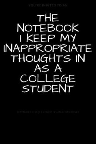 Cover of The Notebook I Keep My Inappropriate Thoughts In As A College Student