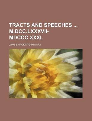 Book cover for Tracts and Speeches M.DCC.LXXXVII-MDCCC.XXXI.