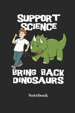 Cover of Support Science Bring Back Dinosaurs Notebook