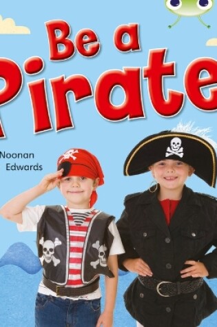 Cover of Bug Club Guided Non Fiction Reception Red B Be a Pirate