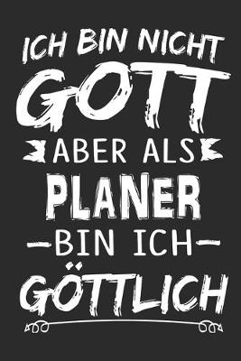 Book cover for Ich bin nicht Gott aber als Planer bin ich goettlich