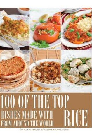 Cover of 100 of the Top Dishes Made with Rice from Around the World
