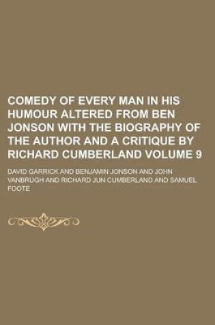 Cover of Comedy of Every Man in His Humour Altered from Ben Jonson with the Biography of the Author and a Critique by Richard Cumberland Volume 9