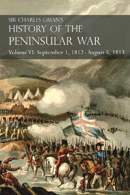 Book cover for Sir Charles Oman's History of the Peninsular War Volume VI